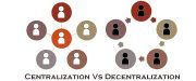 Centralization Vs Decentralization