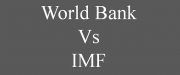 World Bank Vs IMF