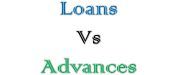 Loans Vs Advances