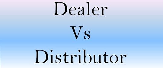 Difference Between Dealer and Distributor (with Comparison Chart