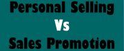 Personal Selling Vs Sales Promotion