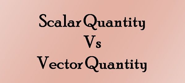 Difference Between Scalar And Vector Quantity With Comparison Chart Key Differences